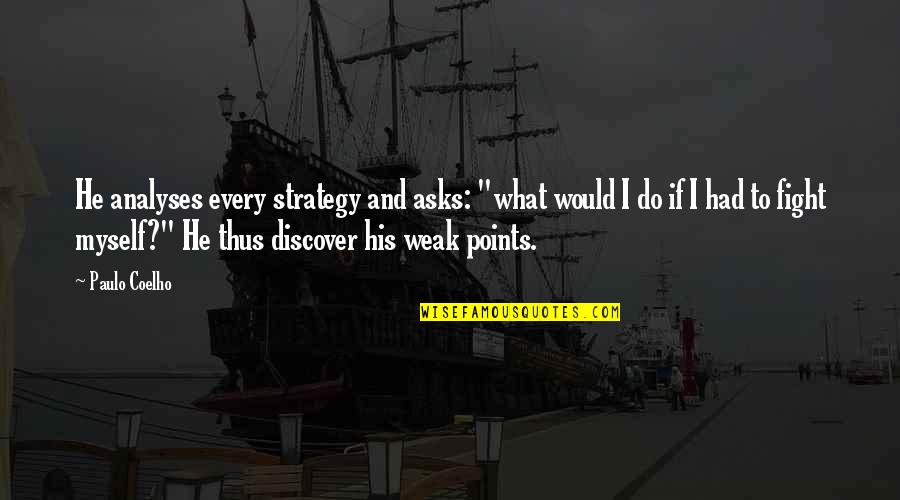 Itemising Quotes By Paulo Coelho: He analyses every strategy and asks: "what would