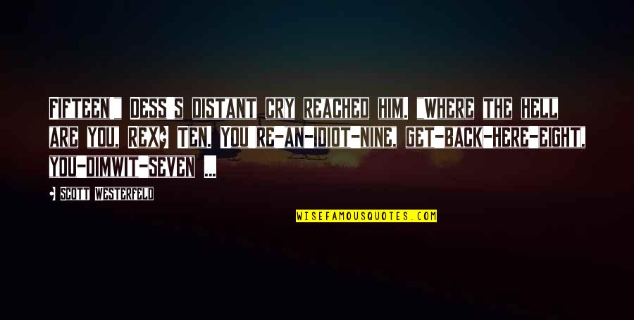 Iterated Elimination Quotes By Scott Westerfeld: Fifteen!" Dess's distant cry reached him. "Where the