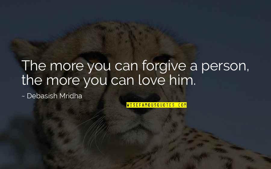 Itex Marketplace Quotes By Debasish Mridha: The more you can forgive a person, the