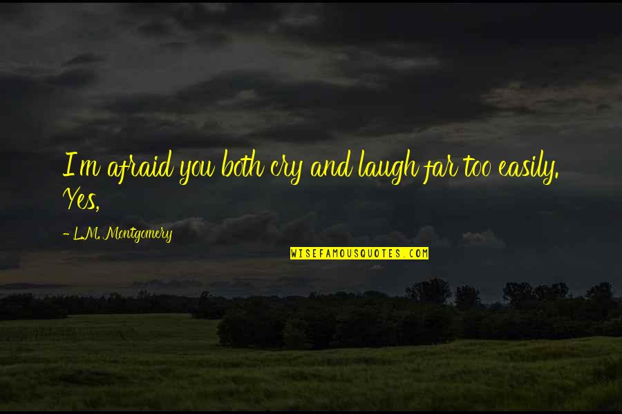Itgets Quotes By L.M. Montgomery: I'm afraid you both cry and laugh far