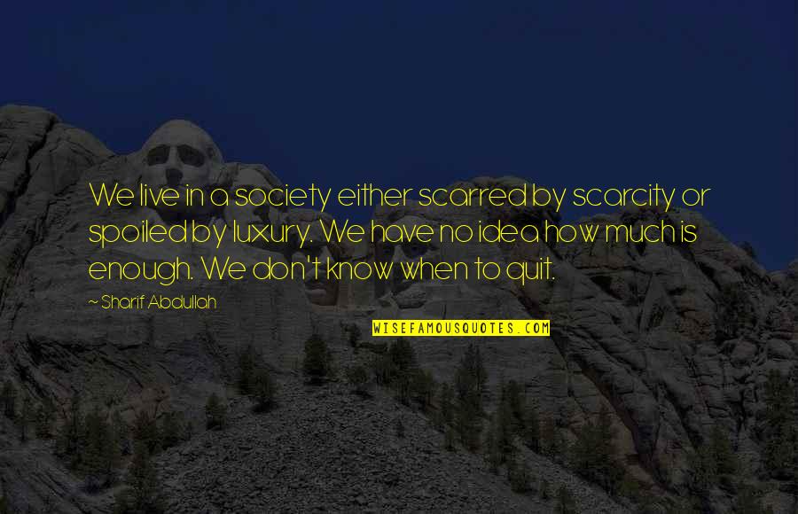 Ithal Kursi Quotes By Sharif Abdullah: We live in a society either scarred by Ithal Kursi Quotes By Sharif Abdullah: We live in a society either scarred by