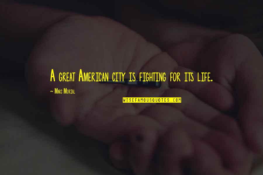 Ithan Quotes By Marc Morial: A great American city is fighting for its Ithan Quotes By Marc Morial: A great American city is fighting for its