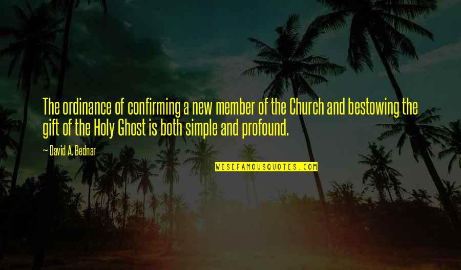 Ithinguniverse Quotes By David A. Bednar: The ordinance of confirming a new member of Ithinguniverse Quotes By David A. Bednar: The ordinance of confirming a new member of