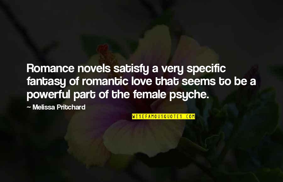 Ithinguniverse Quotes By Melissa Pritchard: Romance novels satisfy a very specific fantasy of Ithinguniverse Quotes By Melissa Pritchard: Romance novels satisfy a very specific fantasy of