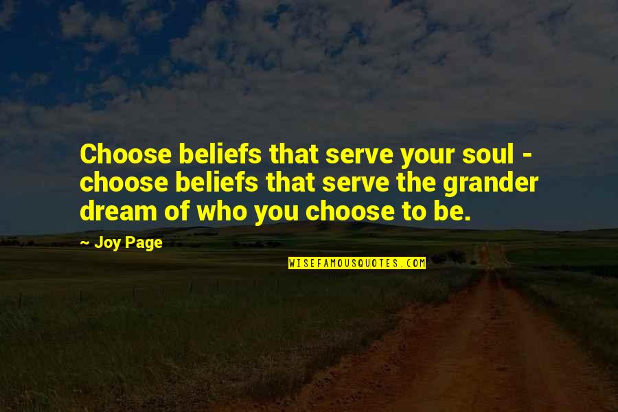 Ithiss Quotes By Joy Page: Choose beliefs that serve your soul - choose