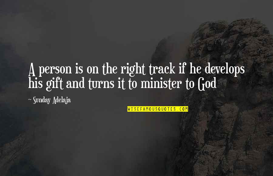 Ithuriels Spear Quotes By Sunday Adelaja: A person is on the right track if