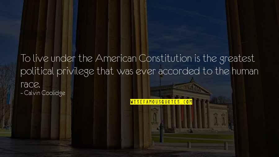 Itibaren Ne Quotes By Calvin Coolidge: To live under the American Constitution is the
