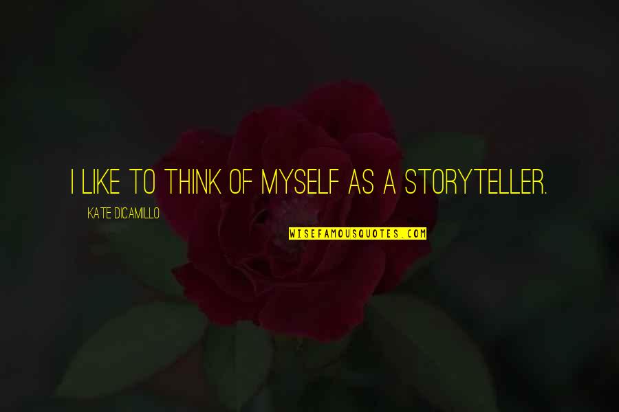 Itibaren Quotes By Kate DiCamillo: I like to think of myself as a Itibaren Quotes By Kate DiCamillo: I like to think of myself as a