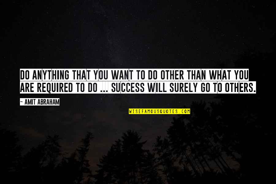 Itieseva Quotes By Amit Abraham: Do anything that you want to do other