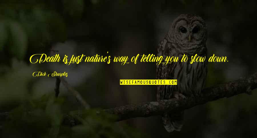 Itigil In English Quotes By Dick Sharples: Death is just nature's way of telling you Itigil In English Quotes By Dick Sharples: Death is just nature's way of telling you