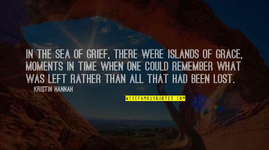 Itigil In English Quotes By Kristin Hannah: In the sea of grief, there were islands Itigil In English Quotes By Kristin Hannah: In the sea of grief, there were islands