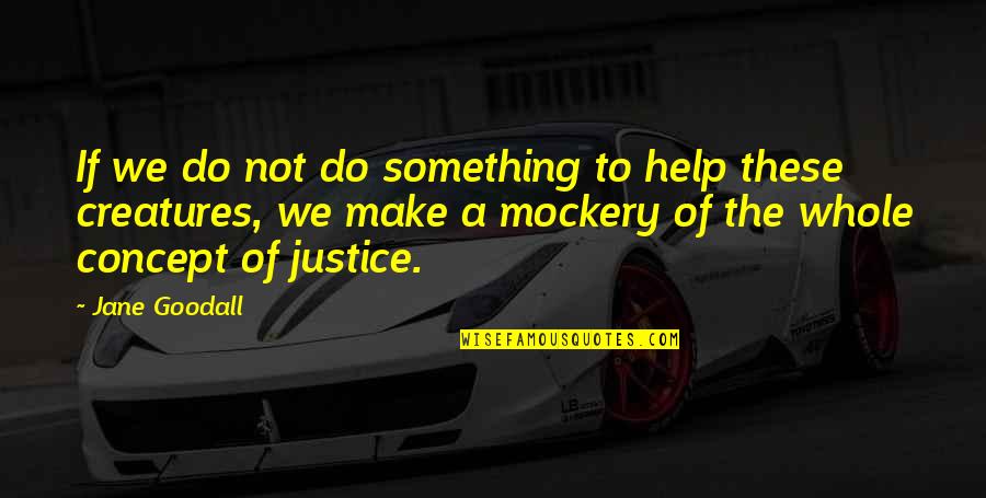 Itika Oldwine Quotes By Jane Goodall: If we do not do something to help Itika Oldwine Quotes By Jane Goodall: If we do not do something to help