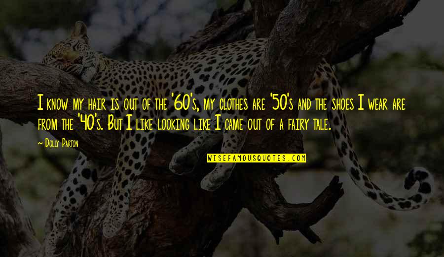 Itikaf Nedir Quotes By Dolly Parton: I know my hair is out of the