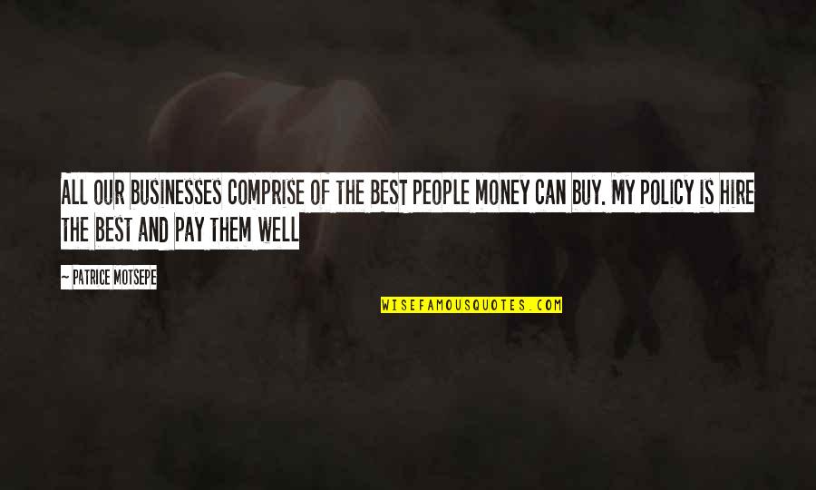Itilaf Grubu Quotes By Patrice Motsepe: All our businesses comprise of the BEST people Itilaf Grubu Quotes By Patrice Motsepe: All our businesses comprise of the BEST people