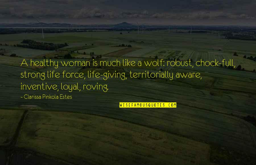 Itilaf Nedir Quotes By Clarissa Pinkola Estes: A healthy woman is much like a wolf: Itilaf Nedir Quotes By Clarissa Pinkola Estes: A healthy woman is much like a wolf: