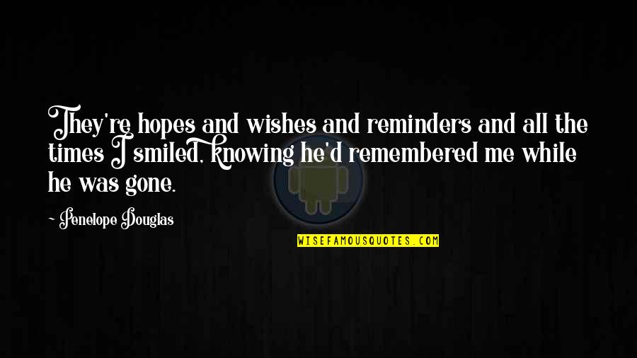 Itinerant Quotes By Penelope Douglas: They're hopes and wishes and reminders and all Itinerant Quotes By Penelope Douglas: They're hopes and wishes and reminders and all