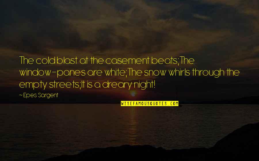 Itineraries Crossword Quotes By Epes Sargent: The cold blast at the casement beats;The window-panes