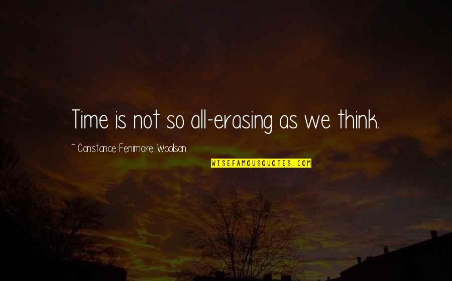 Itineraries For Europe Quotes By Constance Fenimore Woolson: Time is not so all-erasing as we think. Itineraries For Europe Quotes By Constance Fenimore Woolson: Time is not so all-erasing as we think.