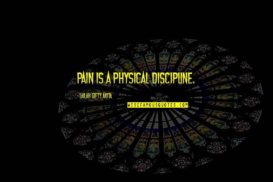 Itinerarios Significado Quotes By Lailah Gifty Akita: Pain is a physical discipline.