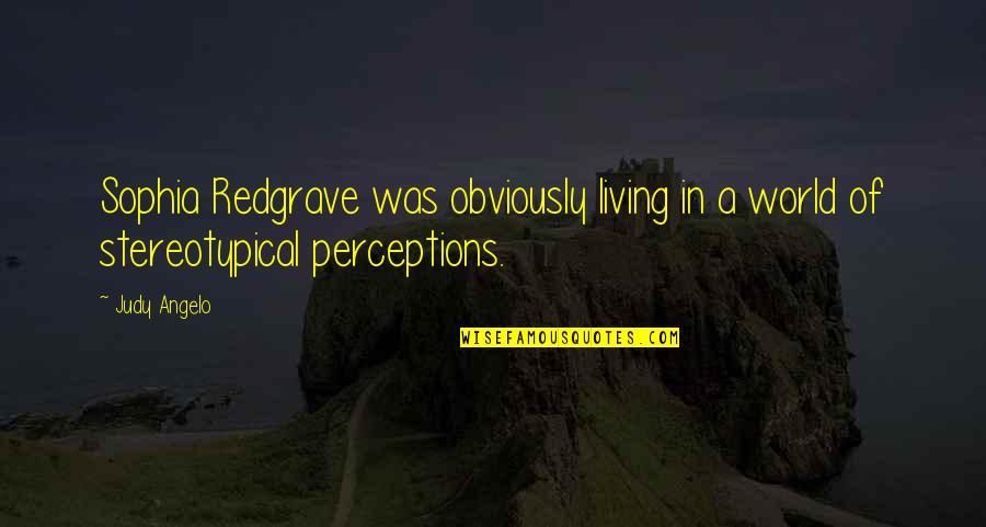 Itineris Maryland Quotes By Judy Angelo: Sophia Redgrave was obviously living in a world