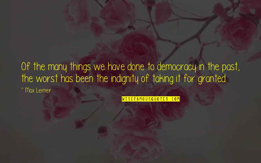 Ititrains Quotes By Max Lerner: Of the many things we have done to