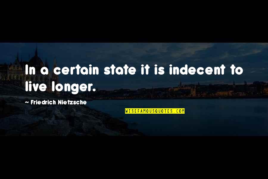 Itkins Quotes By Friedrich Nietzsche: In a certain state it is indecent to