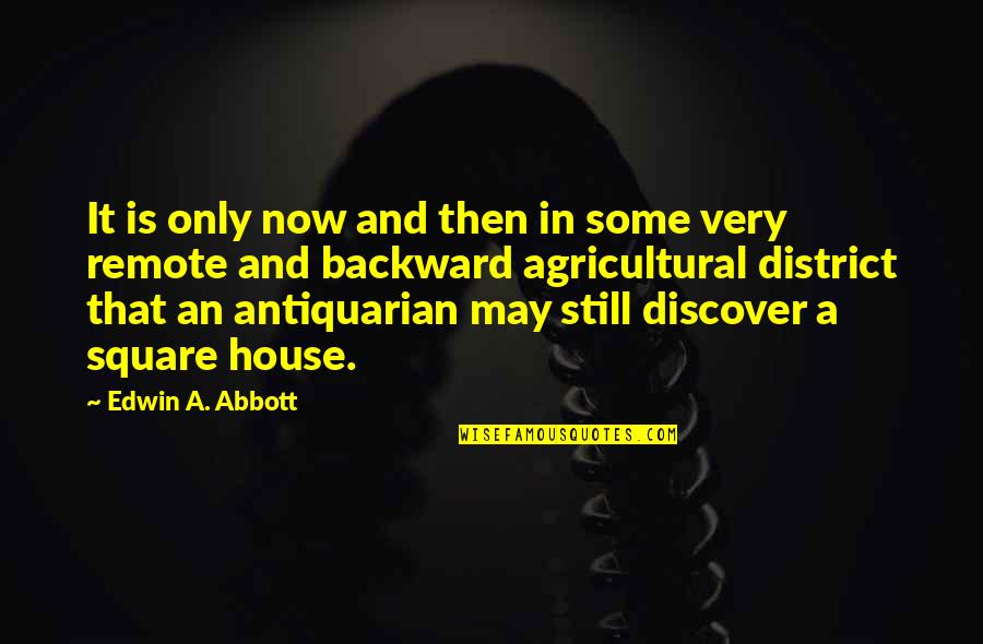 Itko Kan Quotes By Edwin A. Abbott: It is only now and then in some