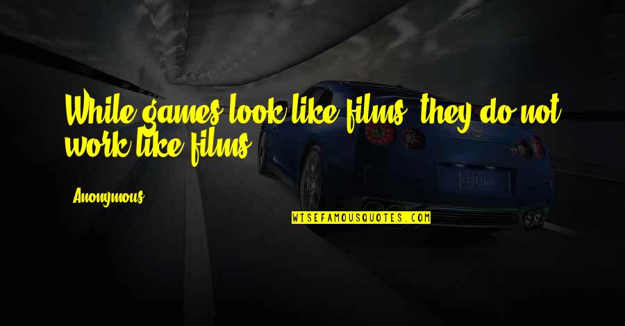 Itkokt Quotes By Anonymous: While games look like films, they do not