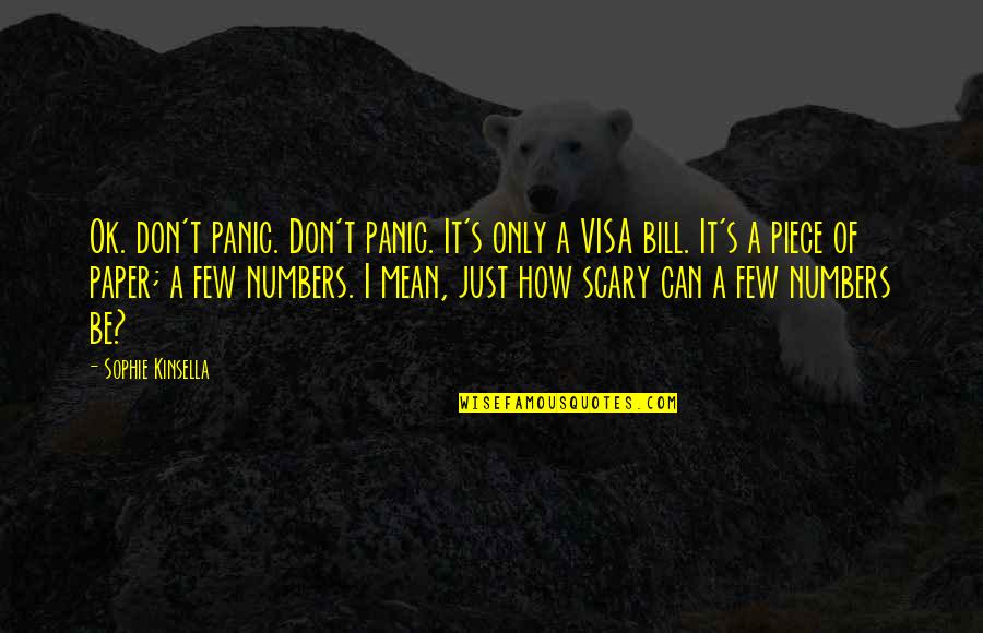 It'll Be Ok Quotes By Sophie Kinsella: Ok. don't panic. Don't panic. It's only a