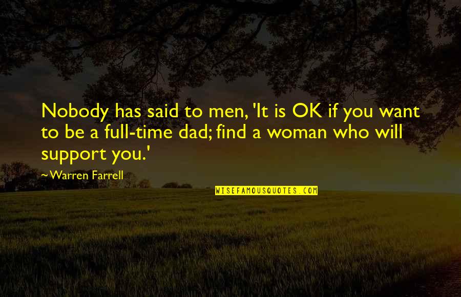 It'll Be Ok Quotes By Warren Farrell: Nobody has said to men, 'It is OK