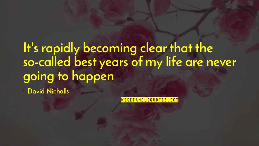 It'll Never Happen Quotes By David Nicholls: It's rapidly becoming clear that the so-called best It'll Never Happen Quotes By David Nicholls: It's rapidly becoming clear that the so-called best