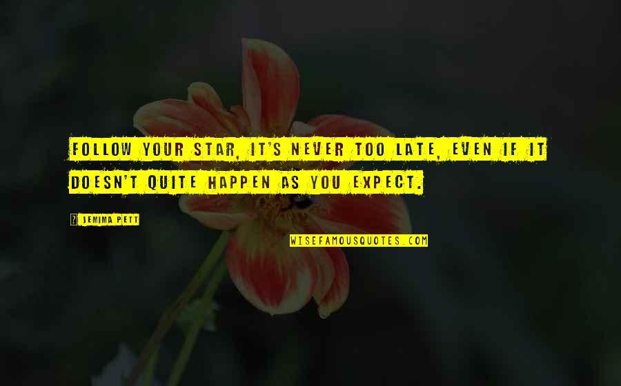It'll Never Happen Quotes By Jemima Pett: Follow your star, it's never too late, even