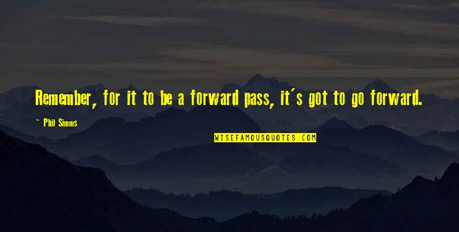 It'll Pass Quotes By Phil Simms: Remember, for it to be a forward pass,