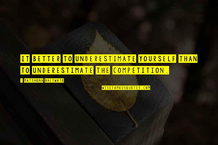 Itmania Quotes By Matshona Dhliwayo: It better to underestimate yourself than to underestimate Itmania Quotes By Matshona Dhliwayo: It better to underestimate yourself than to underestimate