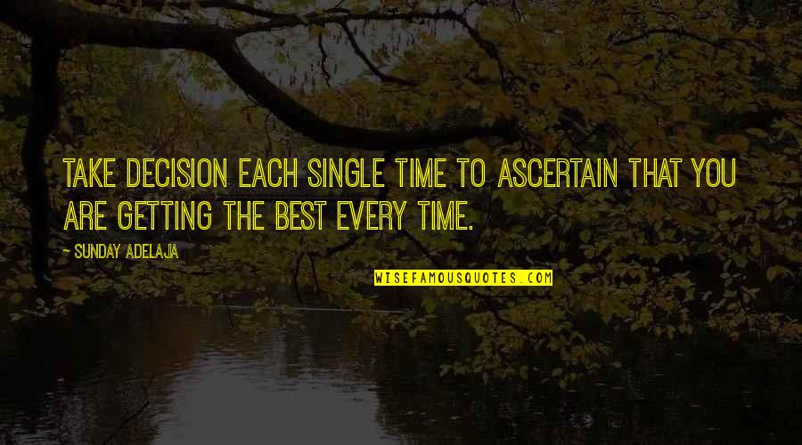 Itme Quotes By Sunday Adelaja: Take decision each single time to ascertain that