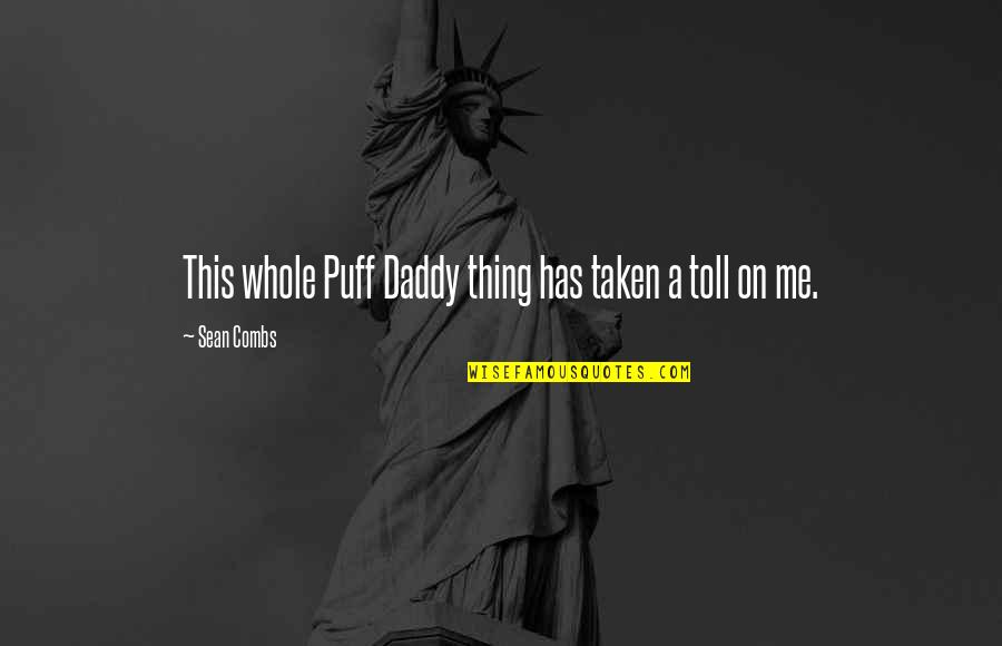 Itna Gussa Quotes By Sean Combs: This whole Puff Daddy thing has taken a Itna Gussa Quotes By Sean Combs: This whole Puff Daddy thing has taken a