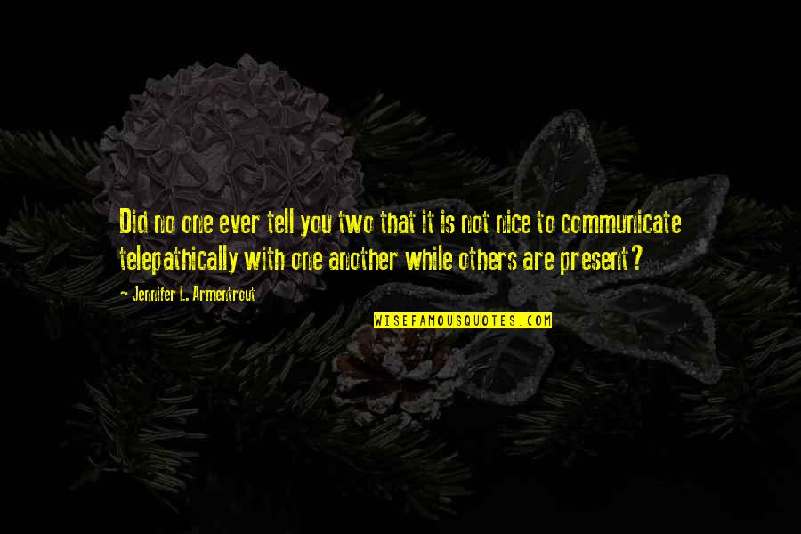 Itna To Karna Quotes By Jennifer L. Armentrout: Did no one ever tell you two that Itna To Karna Quotes By Jennifer L. Armentrout: Did no one ever tell you two that