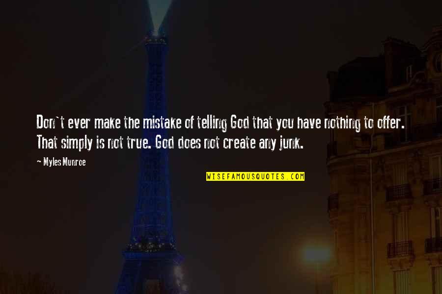 Itnow Inc Quotes By Myles Munroe: Don't ever make the mistake of telling God