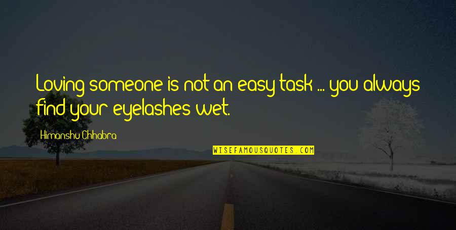 Itokawa Quotes By Himanshu Chhabra: Loving someone is not an easy task ... Itokawa Quotes By Himanshu Chhabra: Loving someone is not an easy task ...