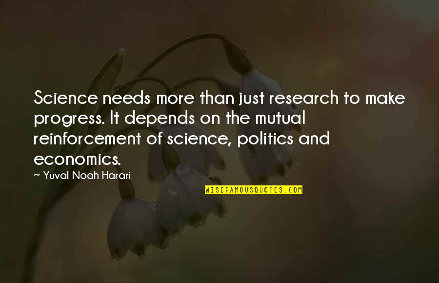 Itokawa Quotes By Yuval Noah Harari: Science needs more than just research to make Itokawa Quotes By Yuval Noah Harari: Science needs more than just research to make