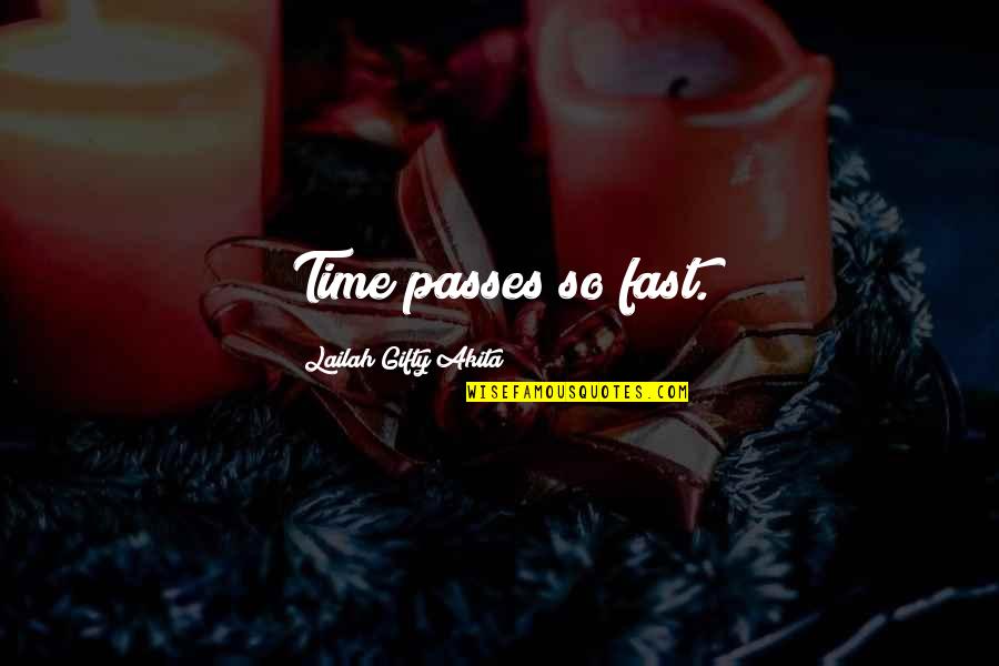 Itome Gnomes Quotes By Lailah Gifty Akita: Time passes so fast.