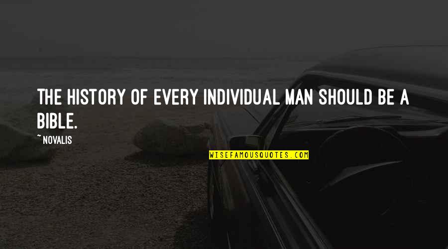Itosu Passai Quotes By Novalis: The history of every individual man should be