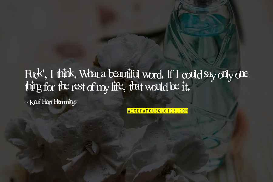 It's A Beautiful Life Quotes By Kaui Hart Hemmings: Fuck', I think. What a beautiful word. If