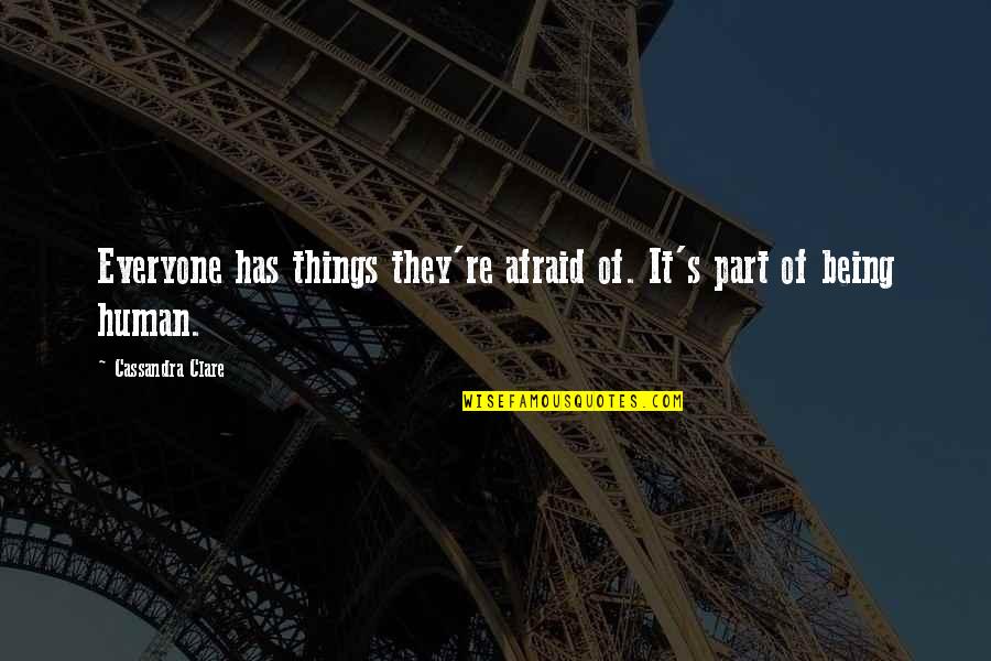 It's A Boy Image Quotes By Cassandra Clare: Everyone has things they're afraid of. It's part