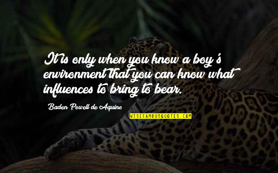 It's A Boy Quotes By Baden Powell De Aquino: It is only when you know a boy's
