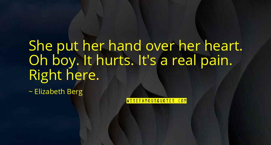 It's A Boy Quotes By Elizabeth Berg: She put her hand over her heart. Oh