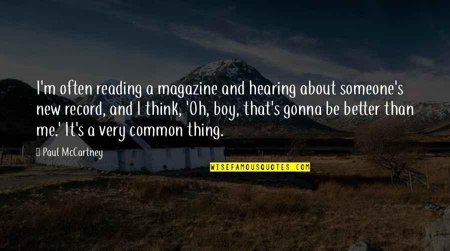 It's A Boy Quotes By Paul McCartney: I'm often reading a magazine and hearing about