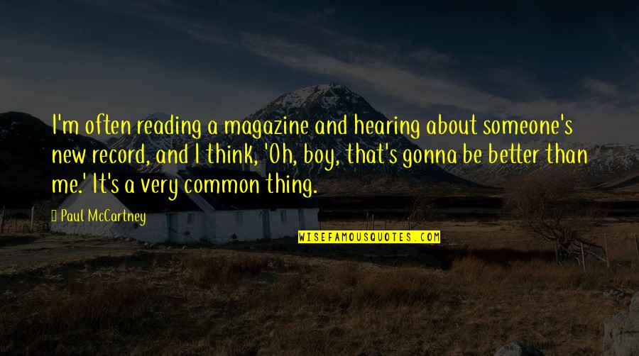 It's A Boy Thing Quotes By Paul McCartney: I'm often reading a magazine and hearing about