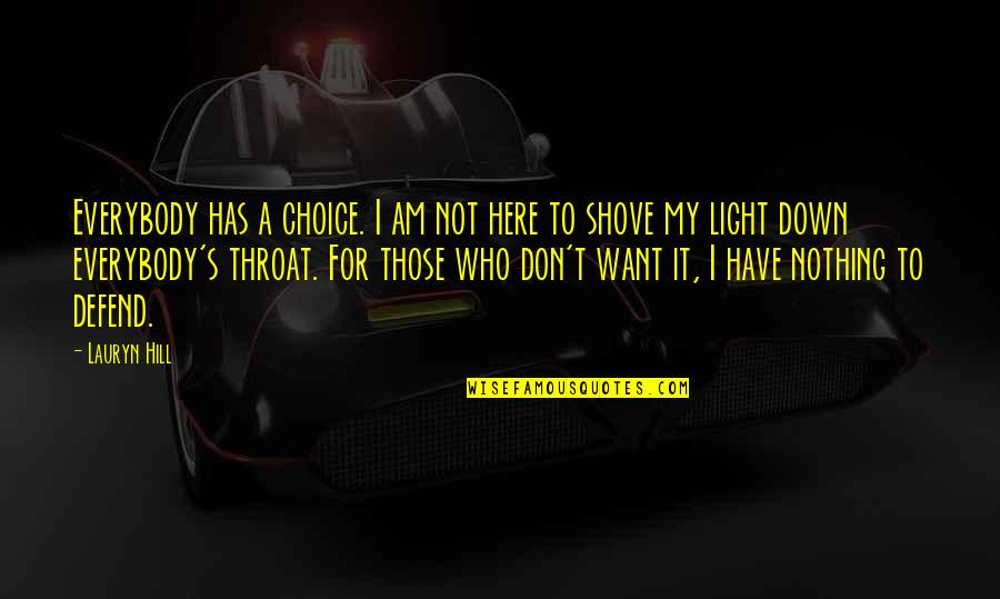 It's A Choice Quotes By Lauryn Hill: Everybody has a choice. I am not here