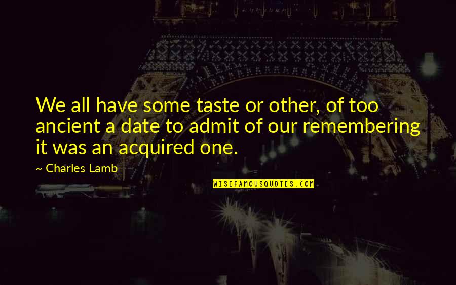 It's A Date Quotes By Charles Lamb: We all have some taste or other, of